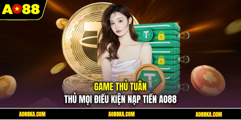 Game thủ tuân thủ mọi điều kiện nạp tiền AO88