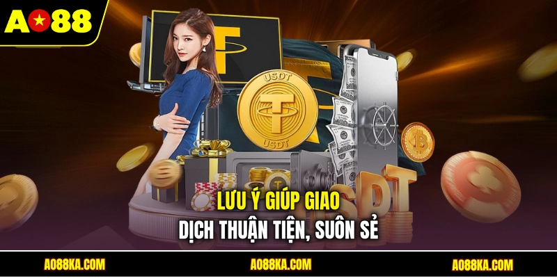 Lưu ý giúp giao dịch thuận tiện, suôn sẻ