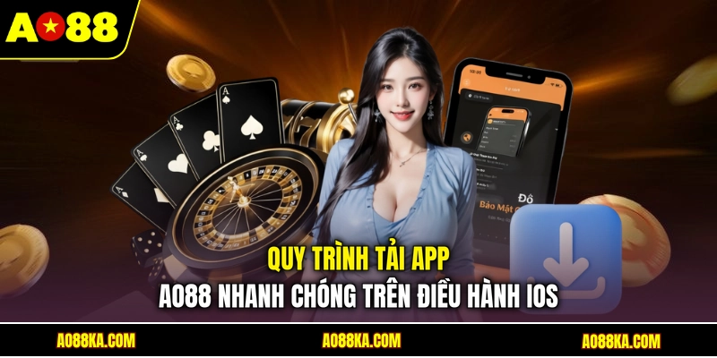 Tải App AO88 - Trải Nghiệm Giải Trí Tiện Lợi Trên Dế Yêu 1 Quy trình tải app AO88 nhanh chóng trên điều hành ios