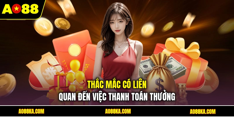 Thắc mắc có liên quan đến việc thanh toán thưởng
